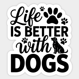 Dog Lover Saying Life Is Better With Dogs Sticker